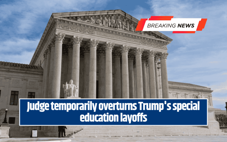 Judge temporarily overturns Trump's special education layoffs